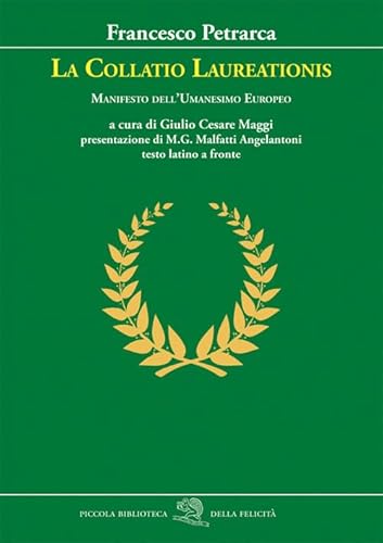 La Collatio Laureationis. Manifesto dell'Umanesimo europeo. Testo latino a fronte (Piccola biblioteca della felicità) von PICCOLA BIBLIOTECA DELLA FELICITÀ