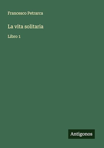 La vita solitaria: Libro 1 La vita solitaria: Libro 1 von Antigonos Verlag