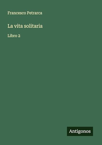 La vita solitaria: Libro 2 La vita solitaria: Libro 2 von Antigonos Verlag