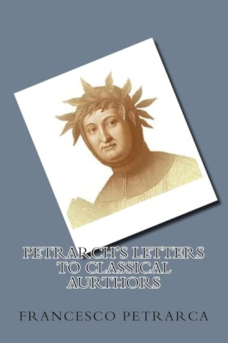 Petrarch's Letters to Classical Authors Petrarch's Letters to Classical Authors von Anson Street Press