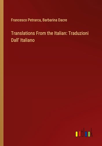 Translations From the Italian: Traduzioni Dall' Italiano Translations From the Italian: Traduzioni Dall' Italiano