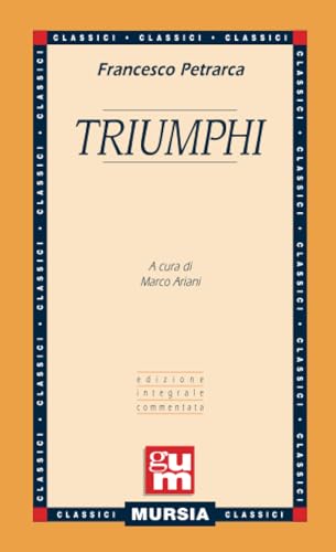 Triumphi: Edizione integrale commentata (GUM - Grande Universale Mursia) von Ugo Mursia Editore