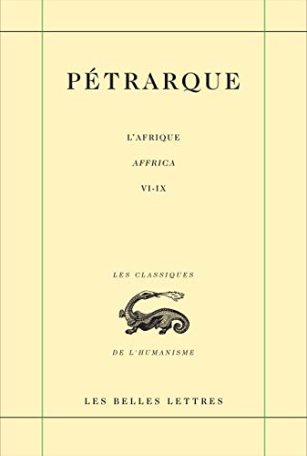 Petrarque, L'afrique/ Affrica: Tome Second. Livres VI - IX (Classiques De L'humanisme, Band 48)
