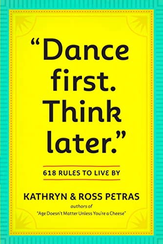 "Dance First. Think Later": 618 Rules to Live By von Workman Publishing
