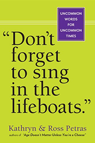 "Don't Forget to Sing in the Lifeboats": Uncommon Wisdom for Uncommon Times von Workman Publishing