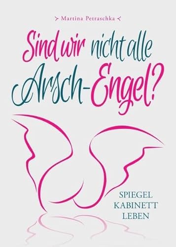 Sind wir nicht alle Arsch-Engel?: Spiegelkabinett LEBEN