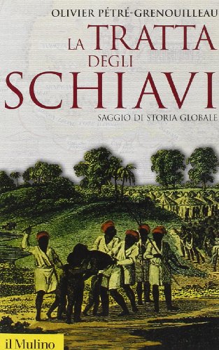 La tratta degli schiavi. Saggio di storia globale (Storica paperbacks, Band 65) von Il Mulino