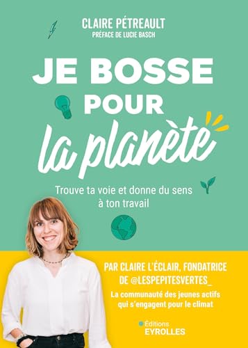 Je bosse pour la planète !: Trouve ta voie et donne du sens à ton travail von EYROLLES