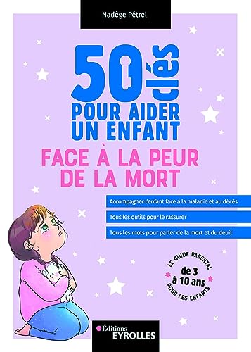50 clés pour aider un enfant face à la peur de la mort von EYROLLES