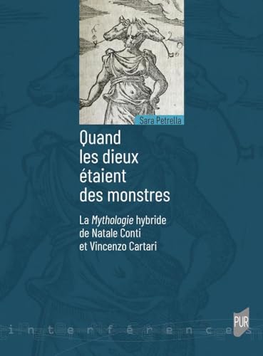 Quand les dieux étaient des monstres: La Mythologie hybride de Natale Conti et Vincenzo Cartari