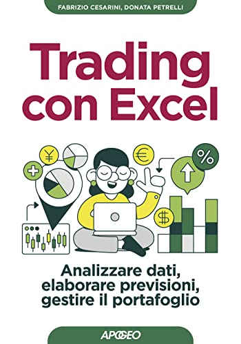 Trading con Excel. Analizzare dati, elaborare previsioni, gestire il portafoglio (Guida completa)
