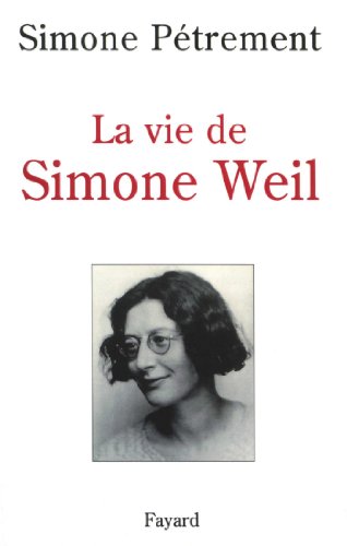 La Vie de Simone Weil: Avec des lettres et d'autres textes inédits de Simone Weil von FAYARD