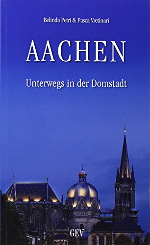 Aachen: Unterwegs in der Domstadt