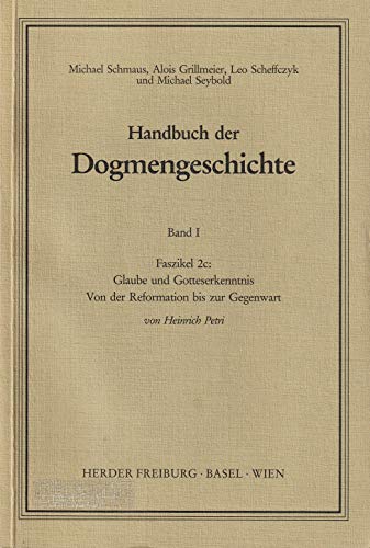 Handbuch der Dogmengeschichte.: Glaube und Gotteserkenntnis: Von der Reformation bis zur Gegenwart