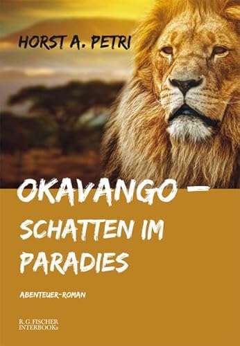 Okavango - Schatten im Paradies: Abenteuer-Roman (R.G. Fischer INTERBOOKs ECO)