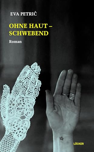 Ohne Haut - Schwebend: Roman von Löcker Verlag