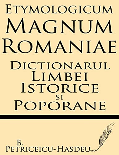 Etymologicum Magnum Romaniae: Dictionarul Limbei Istorice si Poporane