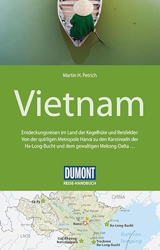 DuMont Reise-Handbuch Reiseführer Vietnam: mit Extra-Reisekarte: Entdeckungsreisen im Land der Kegelhüte und Reisfelder: Von der quirligen Metropole ... Mekong-Delta.... mit Extra-Reisekarte