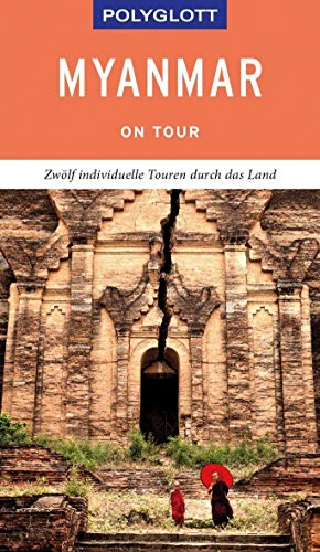 POLYGLOTT on tour Reiseführer Myanmar: Zwölf individuelle Touren durch das Land