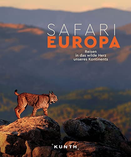 KUNTH Bildband Safari Europa: Reisen in das wilde Herz unseres Kontinents von KUNTH Verlag