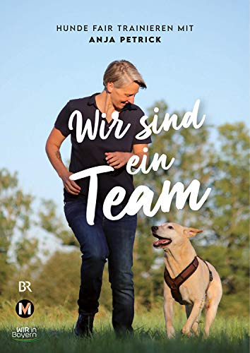 Wir sind ein Team: Hunde fair trainieren mit Anja Petrick von MnchenVerlag
