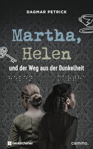 Martha, Helen und der Weg aus der Dunkelheit von Neukirchener Verlag