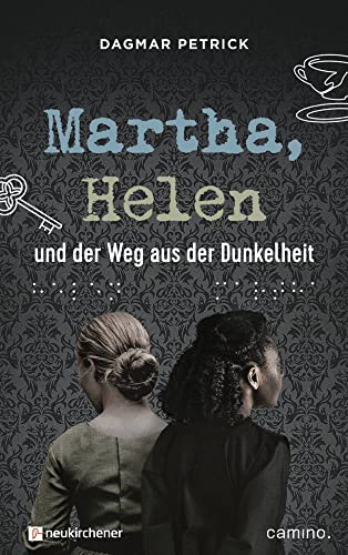 Martha, Helen und der Weg aus der Dunkelheit von Neukirchener Verlag