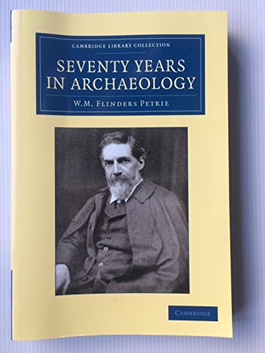 Seventy Years in Archaeology (Cambridge Library Collection - Egyptology) von Cambridge University Press
