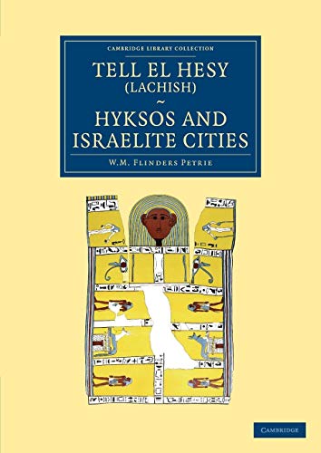 Tell el Hesy (Lachish), Hyksos and Israelite Cities (Cambridge Library Collection: Egyptology)