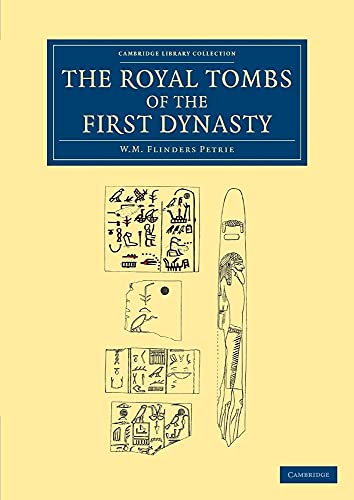 The Royal Tombs of the First Dynasty (Cambridge Library Collection - Egyptology) von Cambridge University Press