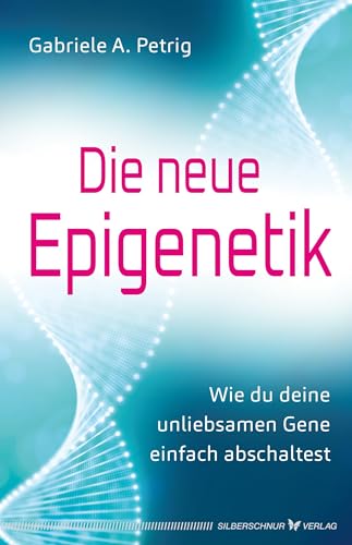 Die neue Epigenetik: Wie du deine unliebsamen Gene einfach abschaltest