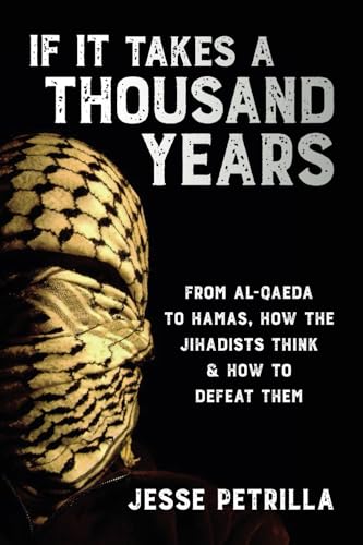 If It Takes a Thousand Years: From Al-Qaeda to Hamas, How the Jihadists Think & How to Defeat Them If It Takes a Thousand Years: From Al-Qaeda to Hamas, How the Jihadists Think & How to Defeat Them von Bombardier Books