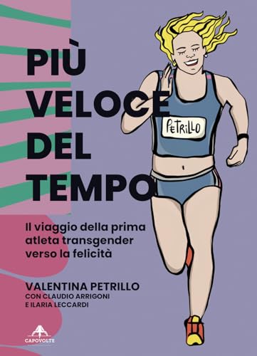 Più veloce del tempo. Il viaggio della prima atleta transgender verso la felicità Più veloce del tempo. Il viaggio della prima atleta transgender verso la felicità von Capovolte