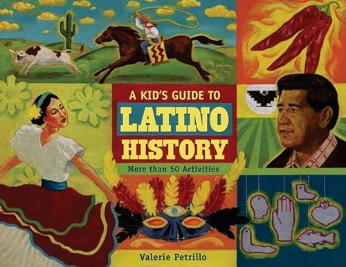 A Kid's Guide to Latino History: More Than 50 Activities (A Kid's Guide Series) von Chicago Review Press