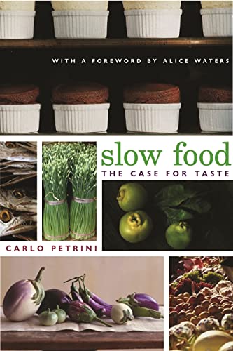 Slow Food: The Case for Taste (Arts and Traditions of the Table)