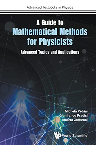 Guide To Mathematical Methods For Physicists, A: Advanced Topics And Applications (Advanced Textbooks in Physics, Band 0) von World Scientific Publishing Europe Ltd
