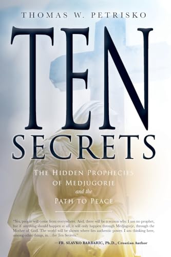 Ten Secrets: The Hidden Prophecies of Medjugorje and the Path to Peace von Palmetto Publishing
