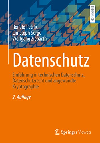 Datenschutz: Einführung in technischen Datenschutz, Datenschutzrecht und angewandte Kryptographie