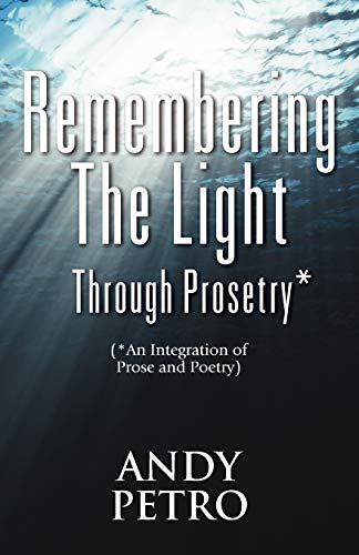 Remembering The Light Through Prosetry*: (*Integrating Prose And Poetry)