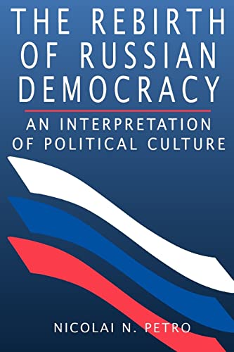 The Rebirth of Russian Democracy: An Interpretation of Political Culture von Harvard University Press