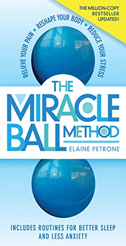 The Miracle Ball Method, Revised Edition: Relieve Your Pain, Reshape Your Body, Reduce Your Stress von Workman Publishing