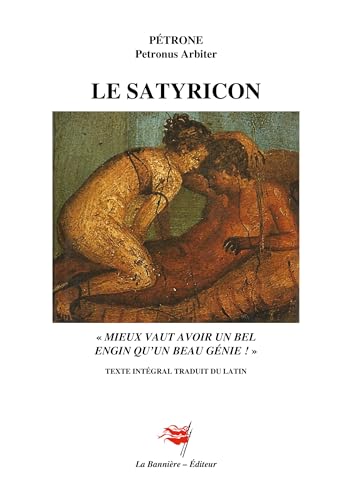 Le Satyricon: "Mieux vaut avoir un bel engin qu'un beau génie !" von Les Editions De La Bannière