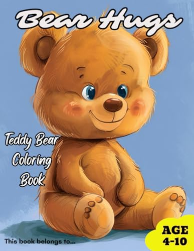 Bear Hugs Teddy bears coloring book: Awesome Teddy Bears Coloring Book for Kids Age 4-10