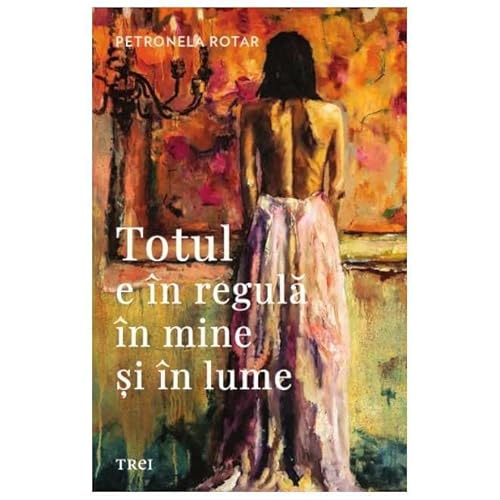 Totul E In Regula In Mine Si In Lume von Trei