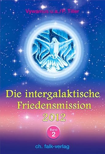 Die intergalaktische Friedensmission 2012: Band 2