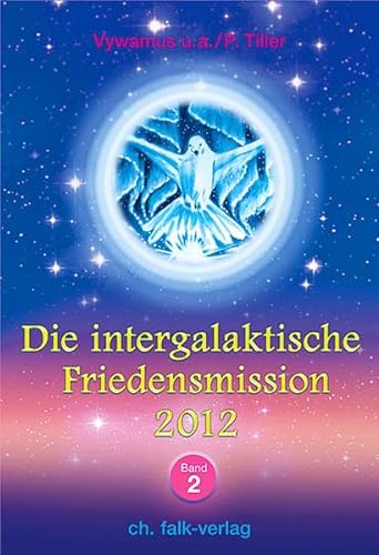 Die intergalaktische Friedensmission 2012: Band 2