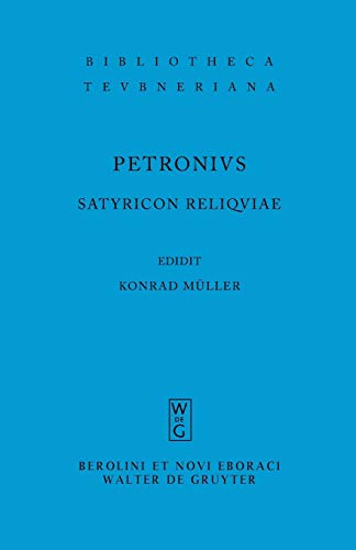 Satyricon reliquiae: In latein. Sprache (Bibliotheca scriptorum Graecorum et Romanorum Teubneriana, Band 1257) von de Gruyter