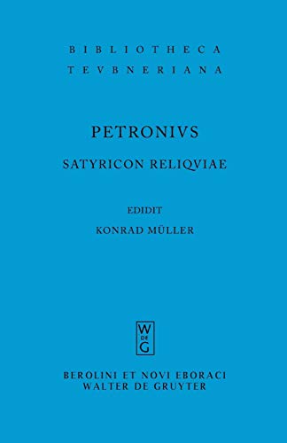 Satyricon reliquiae: In latein. Sprache (Bibliotheca scriptorum Graecorum et Romanorum Teubneriana, Band 1257) von de Gruyter