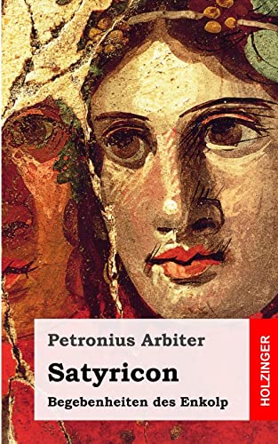 Satyricon: Begebenheiten des Enkolp von CREATESPACE