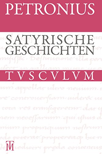 Satyrische Geschichten / Satyrica: Lateinisch - deutsch (Sammlung Tusculum) von Walter de Gruyter